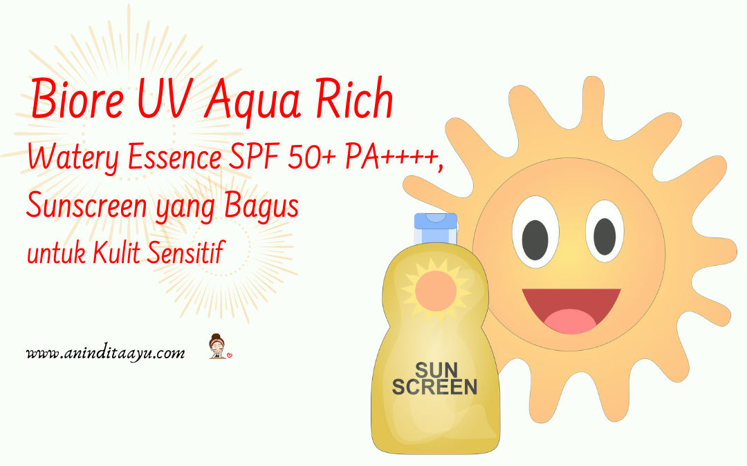 Biore UV Aqua Rich Watery Essence SPF 50+ PA++++, Sunscreen yang Bagus untuk Kulit Sensitif