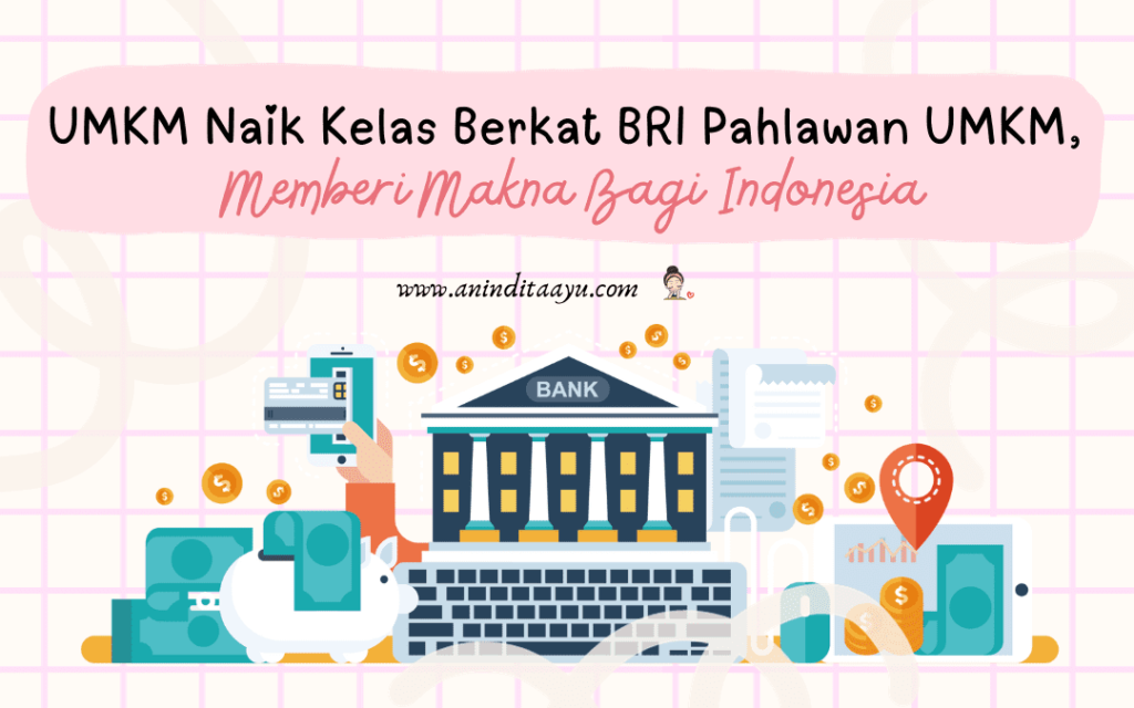 UMKM Naik Kelas Berkat BRI Pahlawan UMKM, Memberi Makna Bagi Indonesia